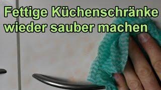 Fett von Küchenschränken entfernen Vergilbte Küche reinigen -Küche verfärbt - sauber machen / putzen