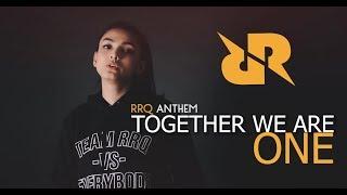 TOGETHER WE ARE ONE (RRQ Anthem) - Metha Zulia