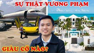 Vương Phạm Giàu Cỡ Nào? 10 Sự Thật Bí Mật Tỷ Phú Vương Phạm Cực Giàu Nhưng Giản Dị