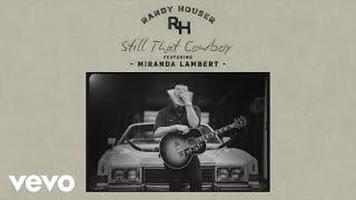 Randy Houser - Still That Cowboy (Official Audio) ft. Miranda Lambert