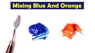 Mixing Blue And Orange - What Color Make Blue And Orange - Mix Acrylic Colors