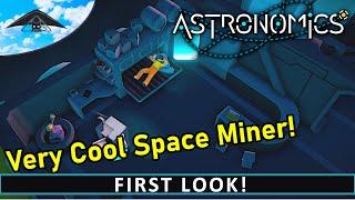 Awesome New Space Miner!! | Astronomics - First Look [DEMO]