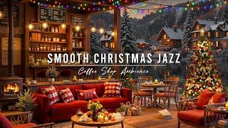 Cozy Christmas Cafe Ambience with Smooth Jazz Music  Warm Christmas Jazz Music for Relax, Good Mood