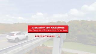 A SEASON OF NEW ADVENTURES | 2020 Mitsubishi Crossovers | Roper Mitsubishi