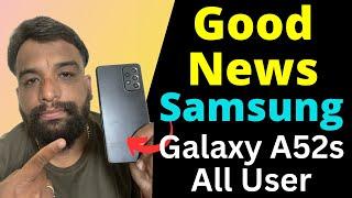 Good News For Samsung Galaxy A52s 5g User