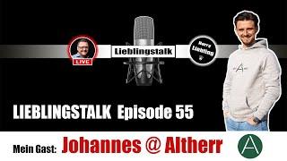 Lieblingstalk Episode 55 / Johannes @altherr1957