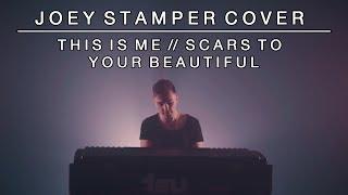 This is Me (From the Greatest Showman / Scars To Your Beautiful)  | Joey Stamper Mash-Up