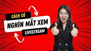 Cách Để Có Hàng Nghìn Mắt Xem Khi Livestream | Nga Đặng