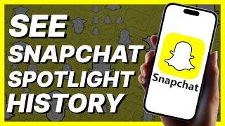 How To See Snapchat Spotlight History On Mobile (2024)