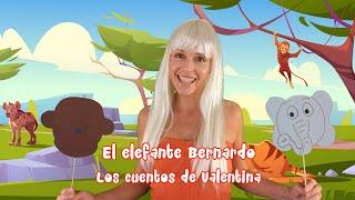 El elefante Bernardo - Los cuentos de Valentina - Cuentos infantiles