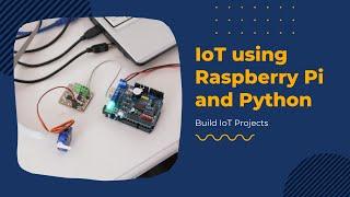 Internet of Things using Raspberry Pi and Python 2023 Promo Video