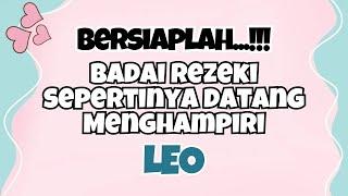 LEO BERSIAPLAH BADAI REZEKI SEPERTINYA DATANG MENGHAMPIRI 