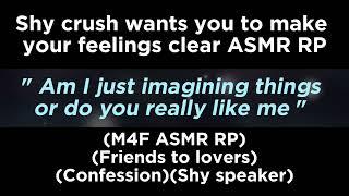 Shy crush wants you to make your feelings clear (M4F ASMR RP)(Friends to lovers)(Confession)