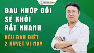 Bấm huyệt chữa bệnh đau khớp gối chỉ với 2 huyệt vị - Đông Phương Y Pháp