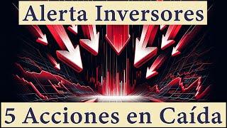 ¡Alerta! Estas 5 Acciones Caen con Fuerza: Zonas Clave para Invertir