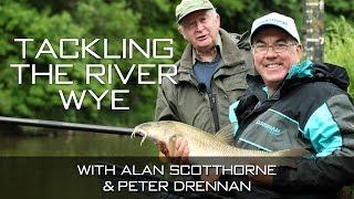 Tackling The River Wye With Alan Scotthorne & Peter Drennan