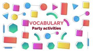 UNIT 6 - C. VOCABULARY. PARTY ACTIVITIES