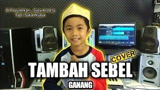 [COVER] TAMBAH SEBEL _ GANANG _ Cipt. Suka Wijaya _ Di Populerkan. Susy Arzetty