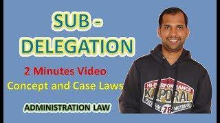 Sub delegation | Concept and Case Laws | Administrative Law