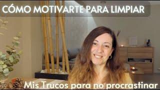 CÓMO MOTIVARTE a LIMPIAR cuando NO TIENES GANAS