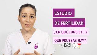 ¿En qué consiste el estudio de fertilidad? ¿Qué pruebas de fertilidad hay?