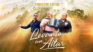 Levanto Un Altar - Oro de Ofir (Video Clip Oficial)