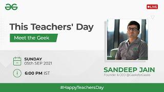 Meet the Geek - Mr. Sandeep Jain | Happy Teachers' Day!