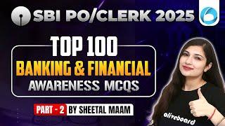 SBI CLERK / PO 2024-25 | TOP 100 BANKING & FINANCIAL AWARENESS MCQs PART -2 | BY SHEETAL MA'AM