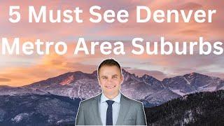 5 Must See Denver Metro Area Suburbs