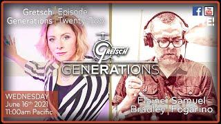 GRETSCH GENERATIONS-EP22: ELAINE BRADLEY & SAMUEL FOGARINO