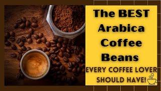 THE BEST ARABICA COFFEE BEANS EVERY COFFEE LOVER SHOULD HAVE ! | COFFEE BUZZ CLUB |