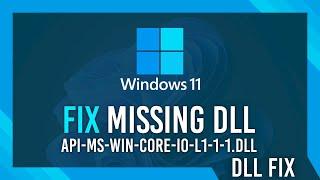 Fix api-ms-win-core-io-l1-1-1.dll Missing Error | Windows 11 Simple Fix