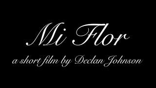 Mi Flor (a short film by Declan Johnson)