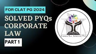 Corporate Law Solved PYQs: Part 1| CLAT PG 2024