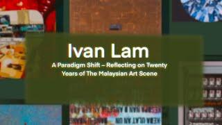 Wei-Ling Gallery's Artist Ivan Lam get candid and the stories pour!