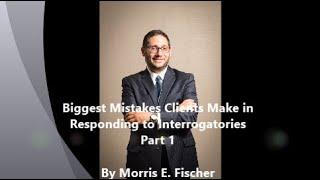 Biggest Mistakes Clients Make in Responding to Interrogatories Part 1