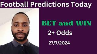 Football Predictions Today 27/7/2024 |  Football Betting Strategies | Daily Football Tips