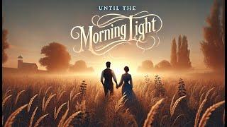 Until the Morning Light | Love Song Music Video