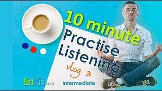 Practise listening English vlog 3