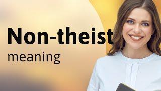 Understanding "Non-theist": A Guide to Non-Theistic Beliefs