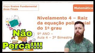 9ºAno Matemática-Material Digital 3°Bim-Aula 4-Raiz da Equação Polinomial  do 1°Grau