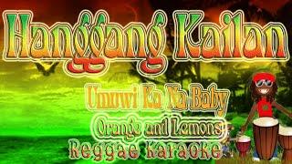 Hanggang kailanl l Umuwi Ka Na Baby - Orange and Lemons Reggae (Karaoke version)