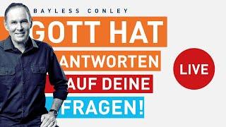 Gott hat Antworten auf deine Fragen – Bayless Conley