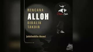 PETUAH SATU MENIT: RENCANA INDAH ALLOH DI BALIK TAKDIR TAKDIR NYA :: JALALUDIN RUMI