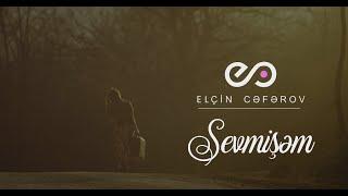 Elçin Cəfərov — Sevmişəm (Rəsmi Musiqi Videosu)