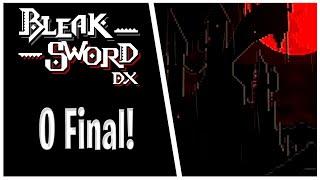 O FINAL!(Primeiro jogo Zerado do Canal!) - Bleak Sword DX - #6 PTBR