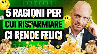 5 MOTIVI per cui il RISPARMIO ti rende (paradossalmente) felice!