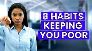 8 Middle Class Habits That Keeps You Poor