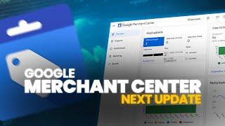 Navigating the Google Merchant Center Next 2024 Update