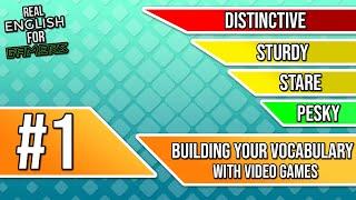 Building Your Vocabulary With Video Games #1 (Distinctive, Sturdy, Stare, Pesky) | REFG